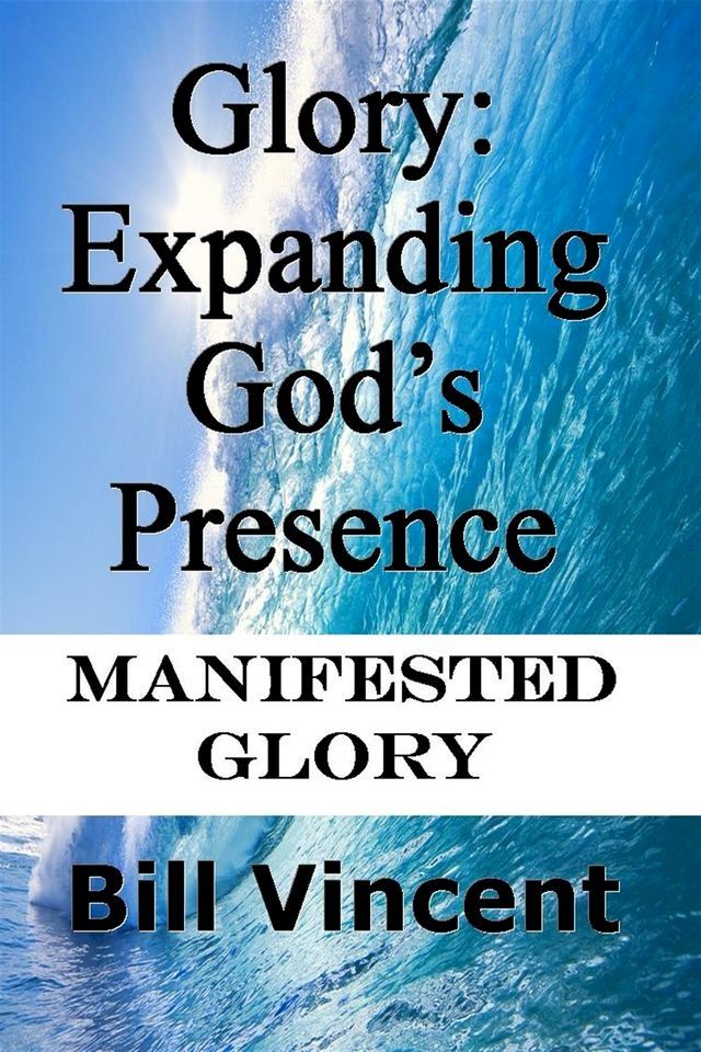  Glory: Expanding God’s Presence(Kobo/電子書)