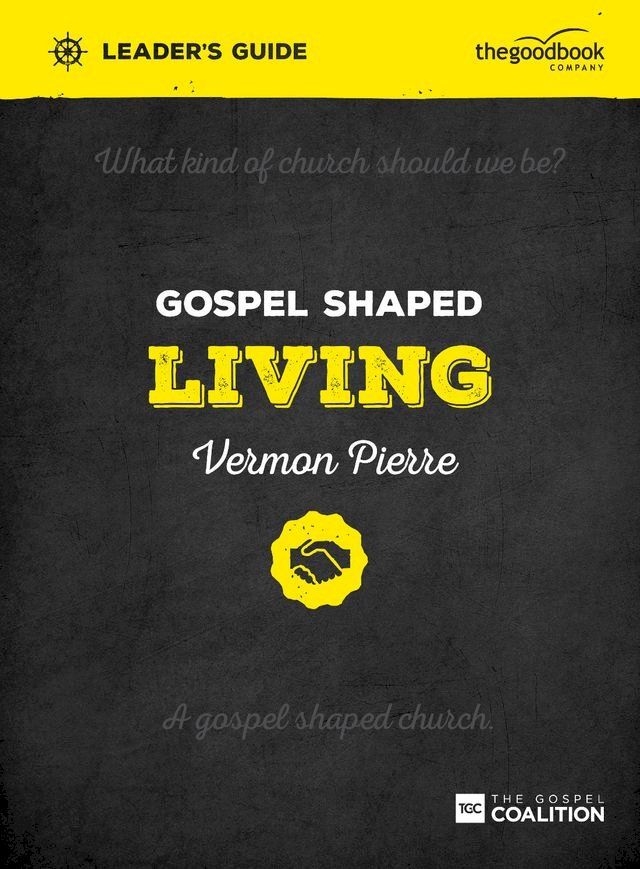  Gospel Shaped Living Leader's Guide(Kobo/電子書)