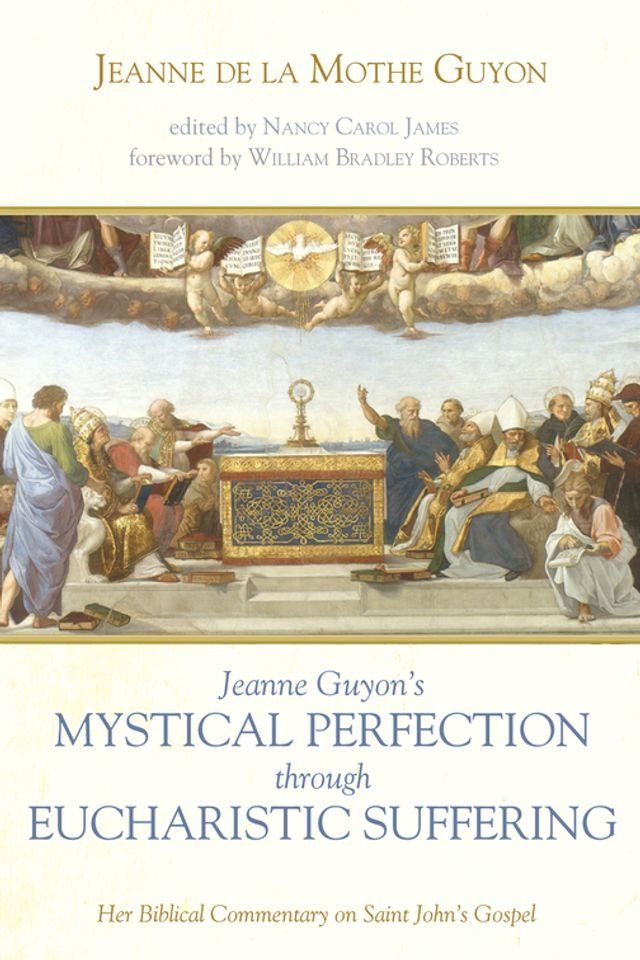  Jeanne Guyon’s Mystical Perfection through Eucharistic Suffering(Kobo/電子書)