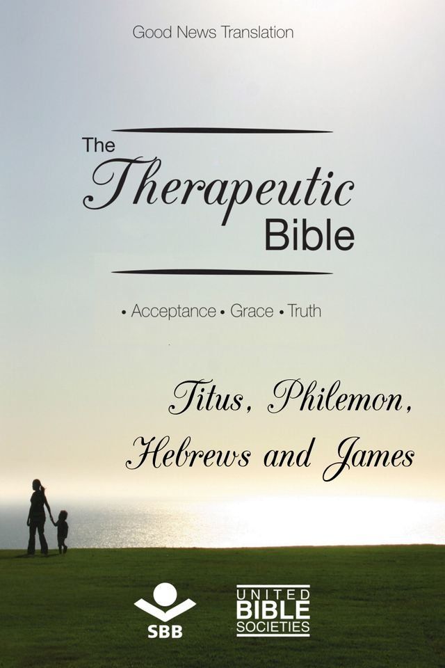  The Therapeutic Bible – Titus, Philemon, Hebrews and James(Kobo/電子書)