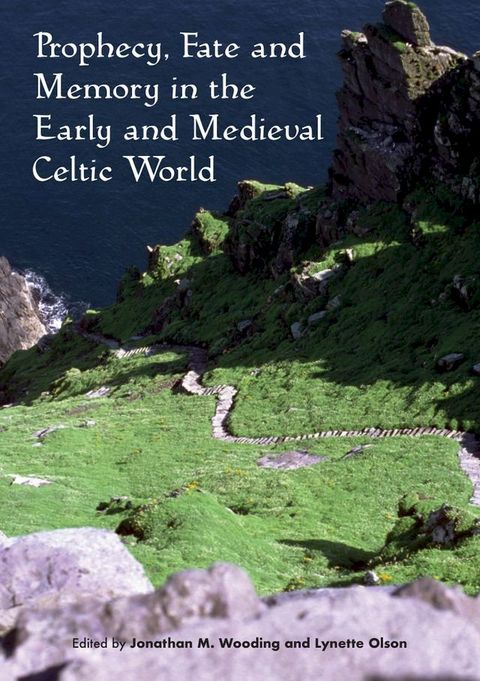 Prophecy, Fate and Memory in the Early Medieval Celtic World(Kobo/電子書)