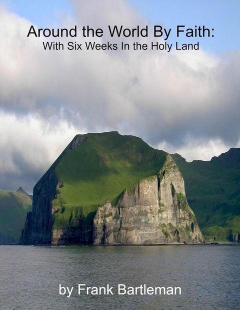 Around the World By Faith: With Six Weeks In the Holy Land(Kobo/電子書)