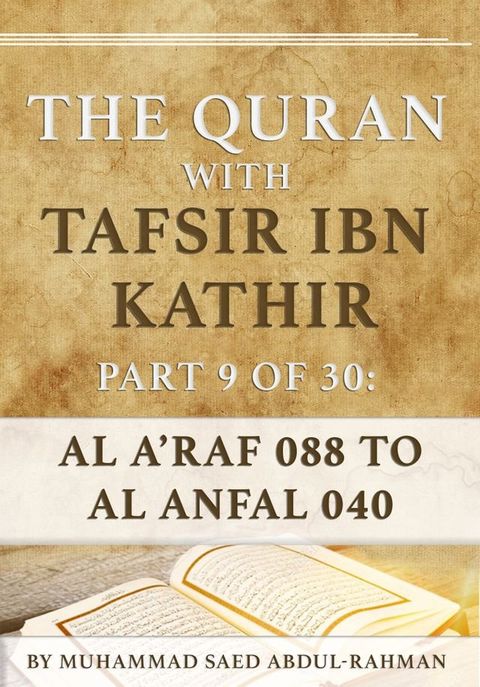 The Quran With Tafsir Ibn Kathir Part 9 of 30: Al A’raf 088 To Al Anfal 040(Kobo/電子書)