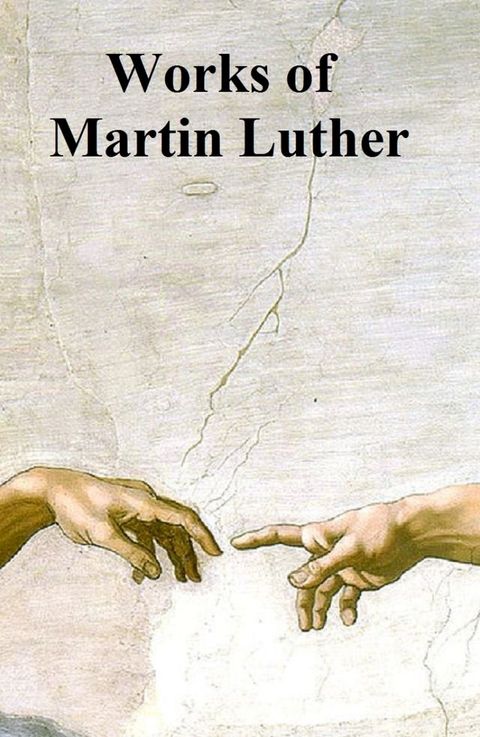 Works of Martin Luther(Kobo/電子書)