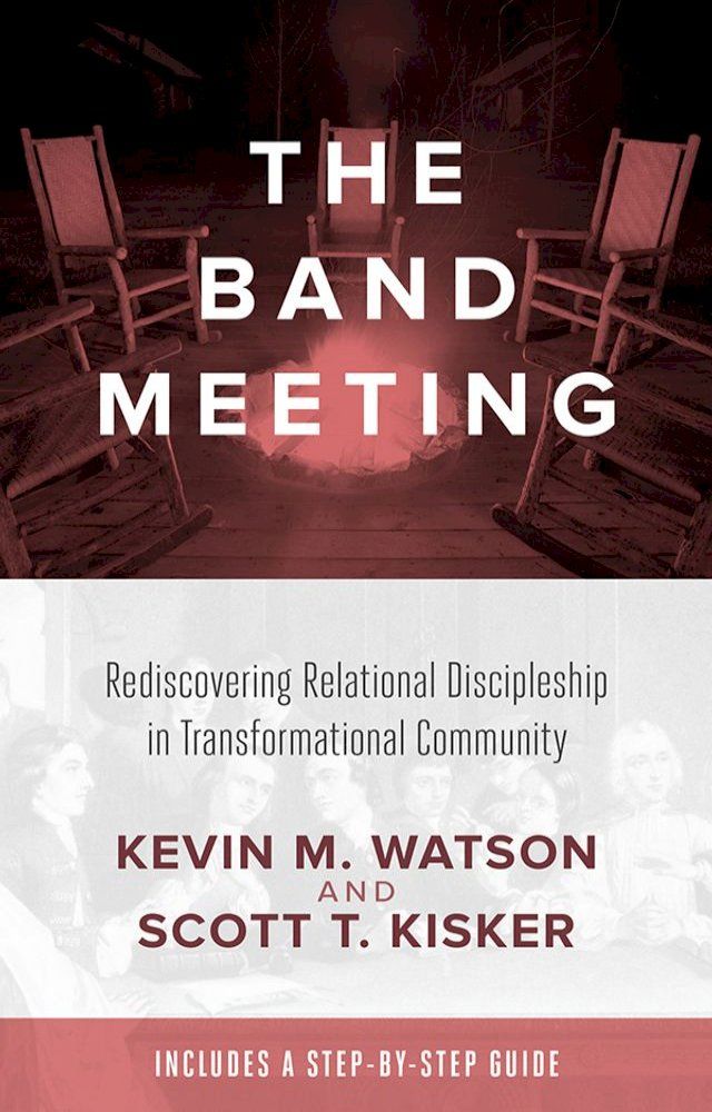  The Band Meeting: Rediscovering Relational Discipleship in Transformational Community(Kobo/電子書)