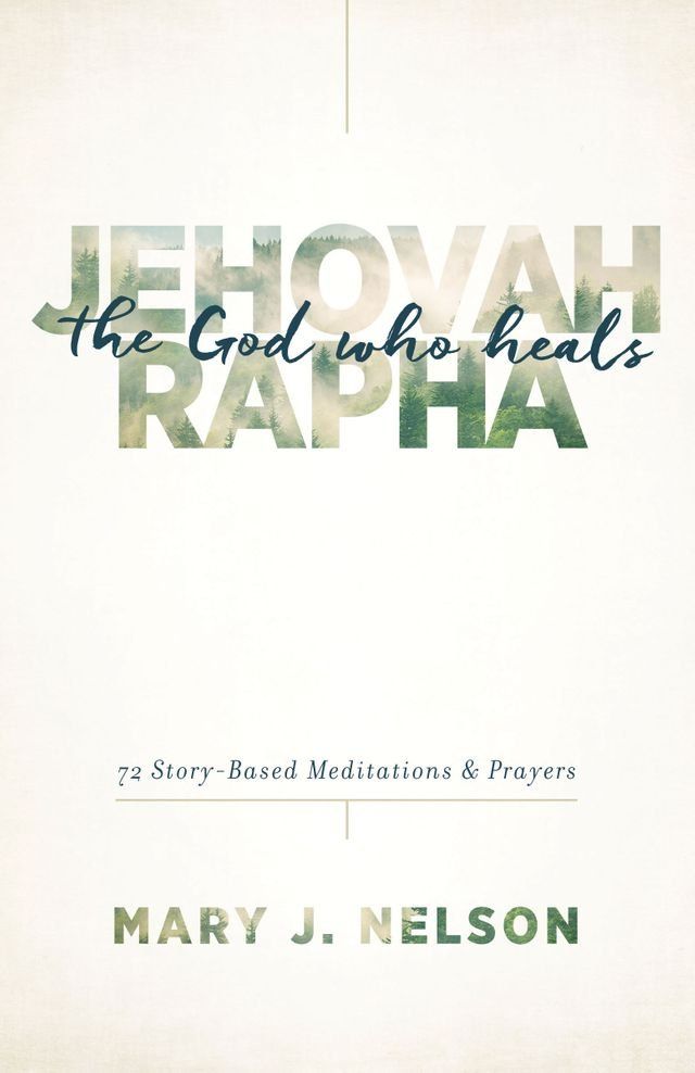  Jehovah-Rapha: The God Who Heals(Kobo/電子書)