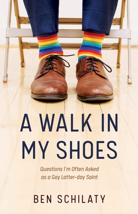 A Walk in My Shoes: Questions I’m Often Asked as a Gay Latter-day Saint(Kobo/電子書)