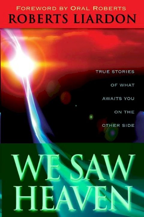 We Saw Heaven: True Stories of What Awaits Us on the Other Side(Kobo/電子書)