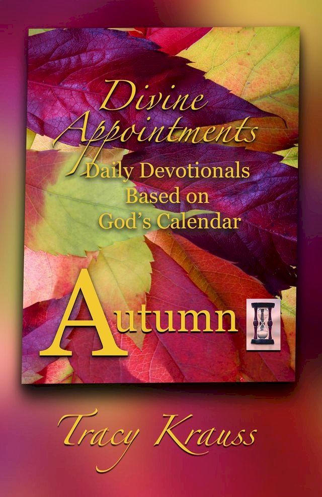  Divine Appointments: Daily Devotionals Based on God's Calendar - Autumn(Kobo/電子書)