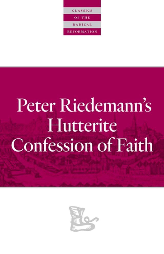  Peter Riedemann's Hutterite Confession of Faith(Kobo/電子書)