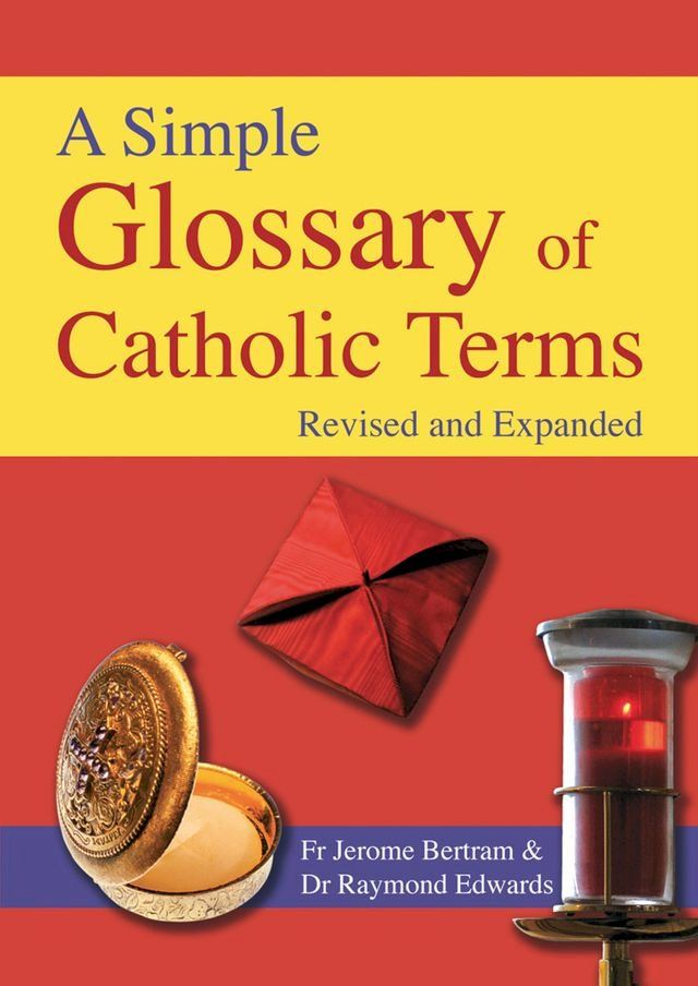  Simple Glossary of Catholic Terms(Kobo/電子書)