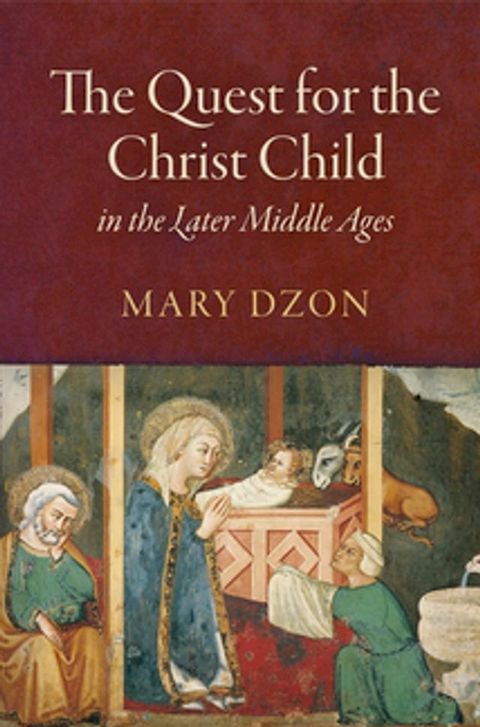 The Quest for the Christ Child in the Later Middle Ages(Kobo/電子書)