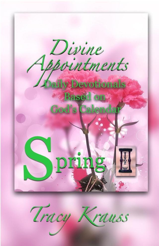  Divine Appointments: Daily Devotionals Based on God's Calendar - Spring(Kobo/電子書)