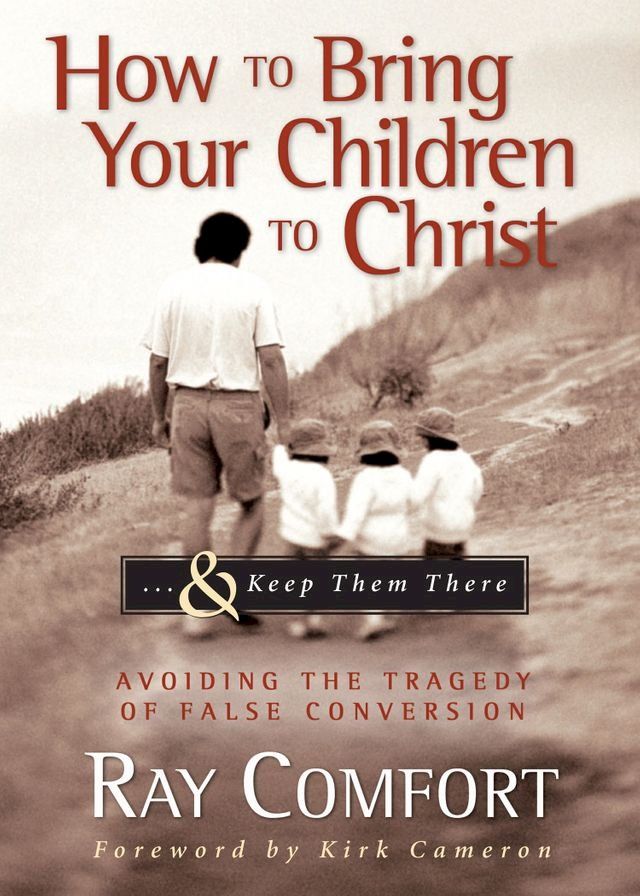  How to Bring Your Children to Christ...& Keep Them There(Kobo/電子書)