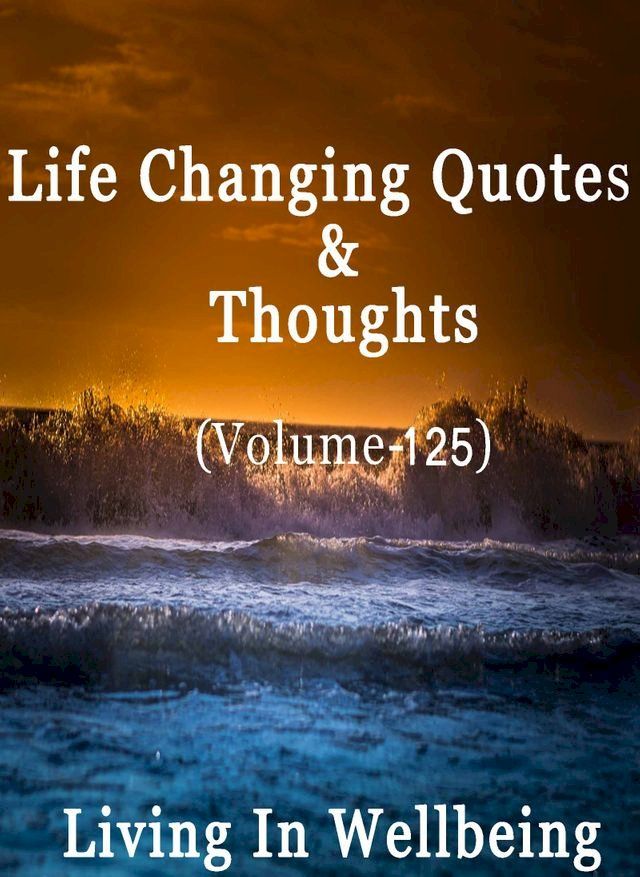  Life Changing Quotes & Thoughts (Volume 125)(Kobo/電子書)