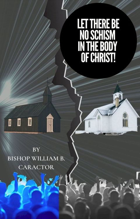 Let There Be No Schism In The Body of Christ!(Kobo/電子書)