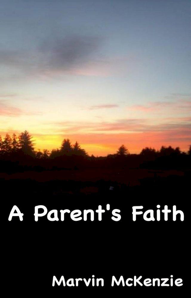  A Parent's Faith(Kobo/電子書)