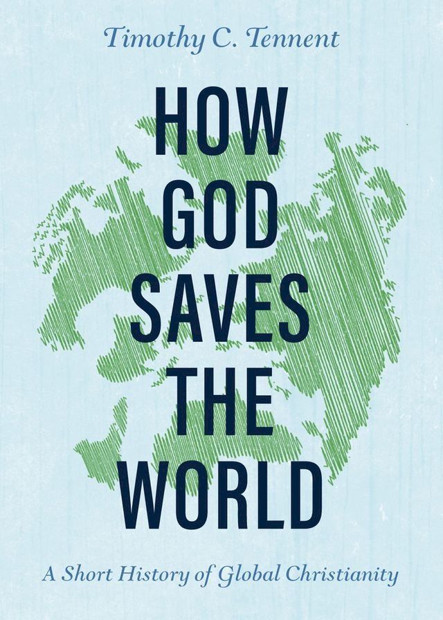  How God Saves the World: A Short History of Global Christianity(Kobo/電子書)