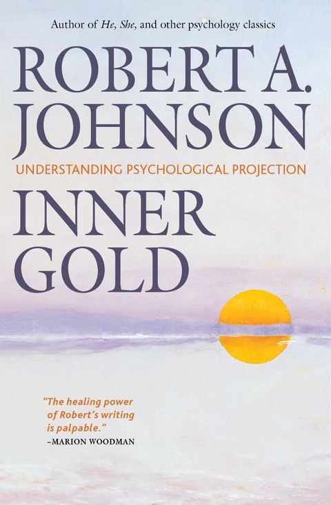 Inner Gold: Understanding Psychological Projection(Kobo/電子書)