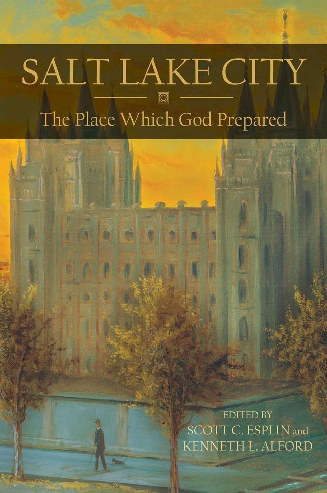  Salt Lake City: The Place Which God Prepared(Kobo/電子書)