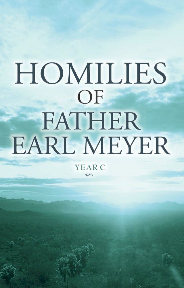  Homilies of Father Earl Meyer: Year C(Kobo/電子書)