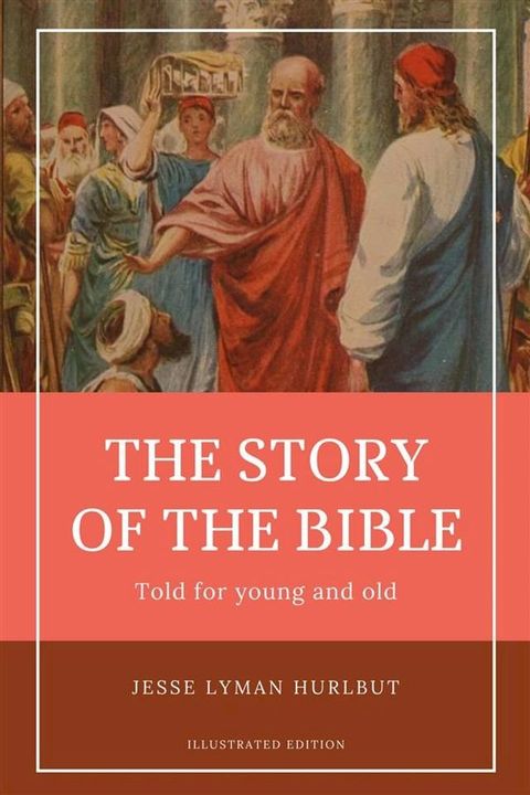 Hurlbut's Story of the Bible (Illustrated)(Kobo/電子書)