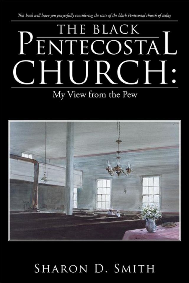  The Black Pentecostal Church: My View from the Pew(Kobo/電子書)