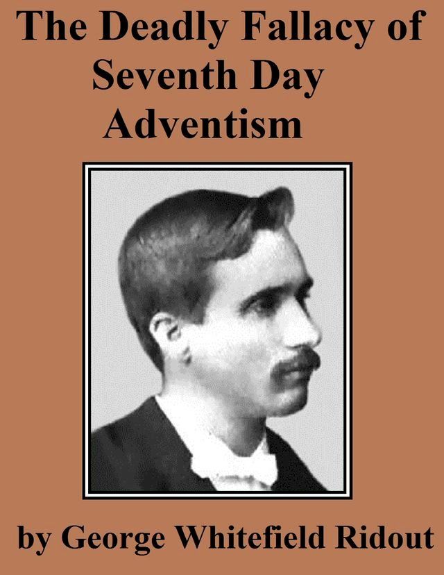  The Deadly Fallacy of Seventh Day Adventism(Kobo/電子書)