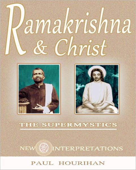 Ramakrishna and Christ, The Supermystics: New Interpretations(Kobo/電子書)