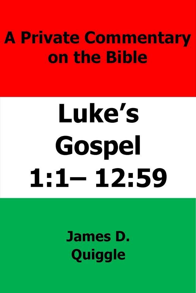  A Private Commentary on The Bible: Luke’s Gospel 1:1–12:59(Kobo/電子書)