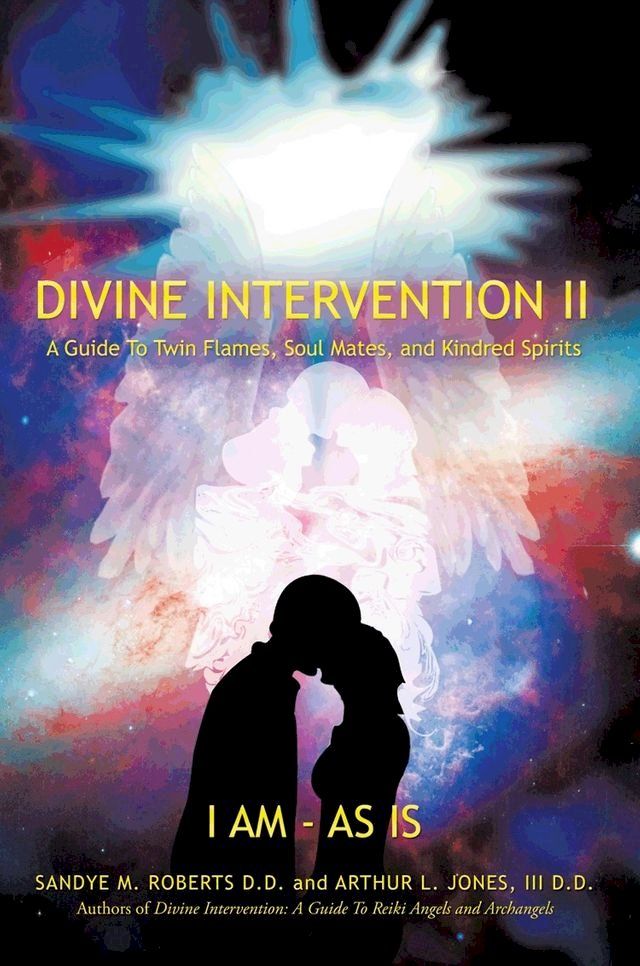  Divine Intervention II: A Guide To Twin Flames, Soul Mates, and Kindred Spirits(Kobo/電子書)