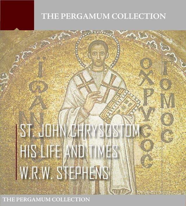  Saint John Chrysostom, His Life and Times(Kobo/電子書)