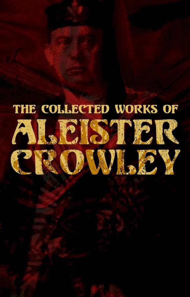  The Collected Works of Aleister Crowley(Kobo/電子書)