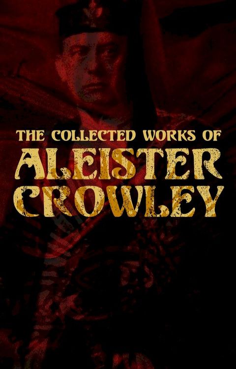 The Collected Works of Aleister Crowley(Kobo/電子書)