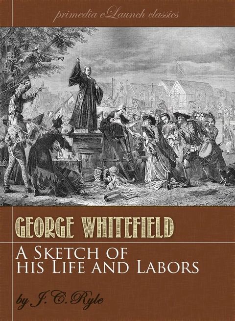 A Sketch of the Life and Labors of George Whitefield(Kobo/電子書)