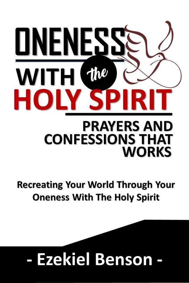  Oneness With The Holy Spirit Prayers And Confessions That Works(Kobo/電子書)