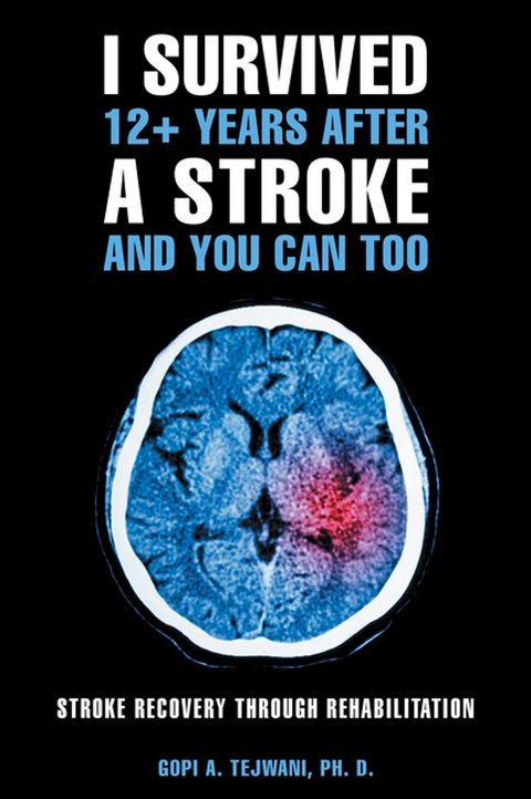 I Survived 12+ Years After a Stroke and You Can Too(Kobo/電子書)