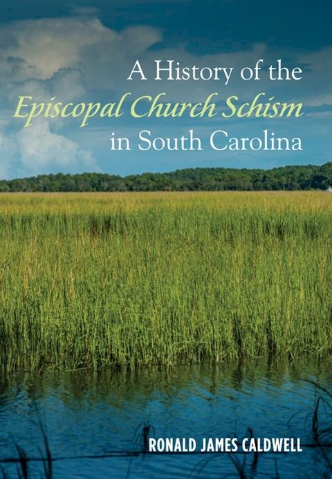 A History of the Episcopal Church Schism in South Carolina(Kobo/電子書)