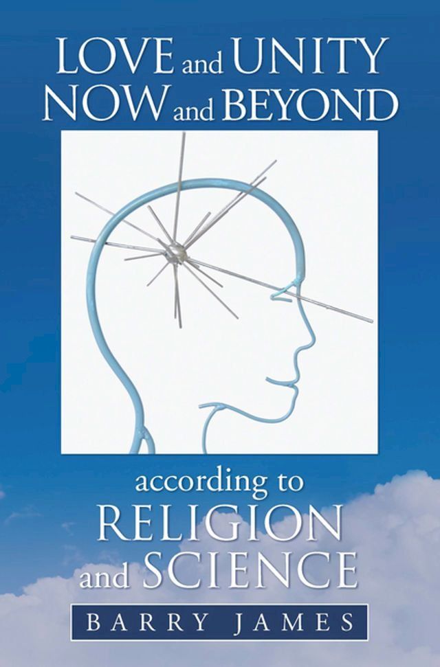  Love and Unity Now and Beyond According to Religion and Science(Kobo/電子書)