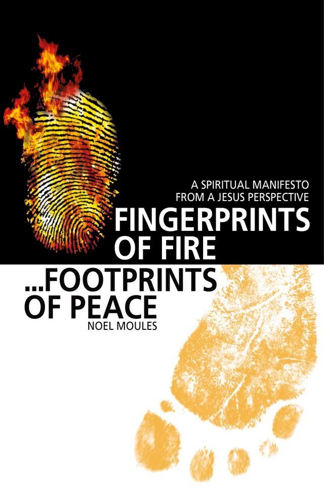  Fingerprints of Fire, Footprints of Peace: A Spiritual Manifesto from a Jesus Perspective(Kobo/電子書)