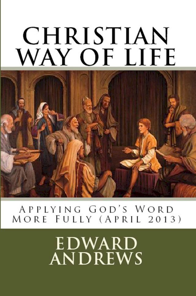  CHRISTIAN WAY OF LIFE Applying God's Word More Fully (April 2013)(Kobo/電子書)