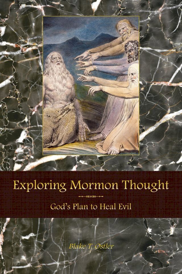  Exploring Mormon Thought: Volume 4, God's Plan to Heal Evil(Kobo/電子書)