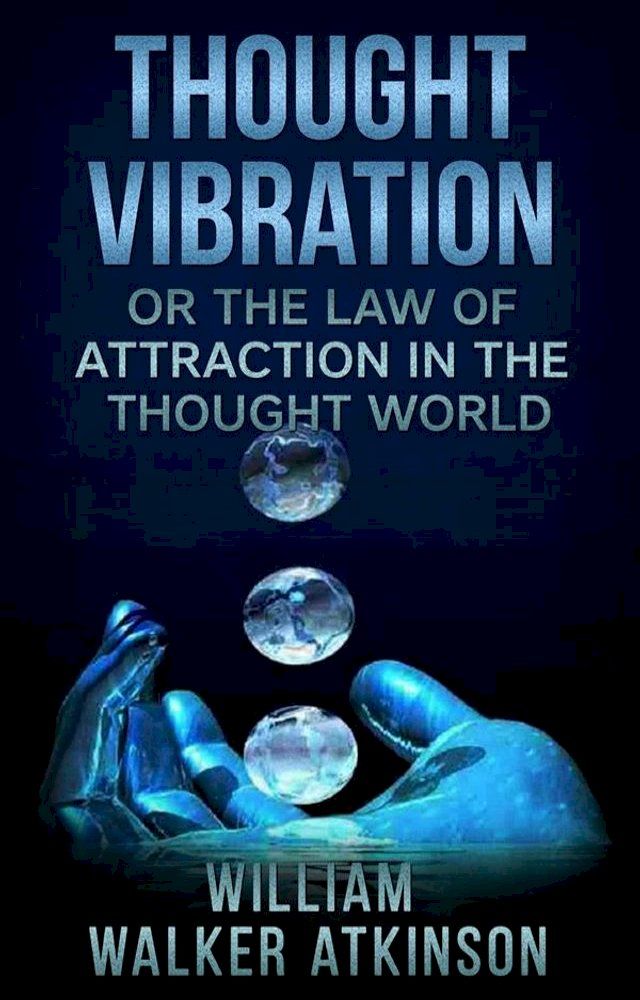  Thought Vibration, or The Law of Attraction in the Thought World(Kobo/電子書)