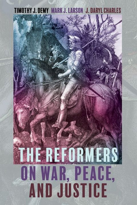 The Reformers on War, Peace, and Justice(Kobo/電子書)