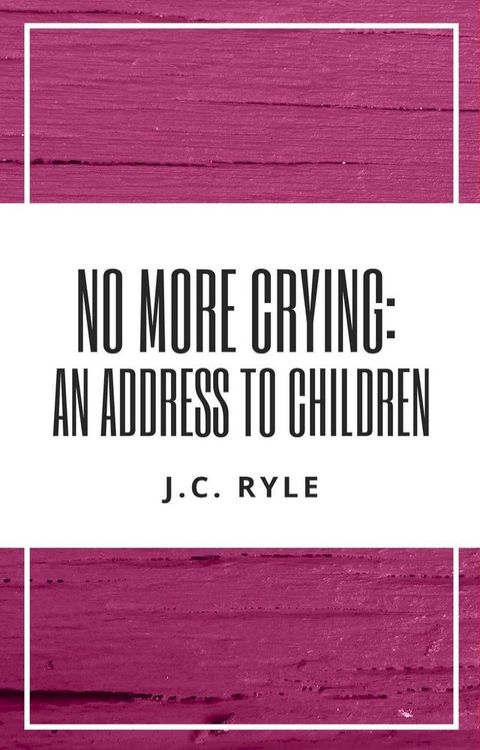 No More Crying: An Address to Children(Kobo/電子書)