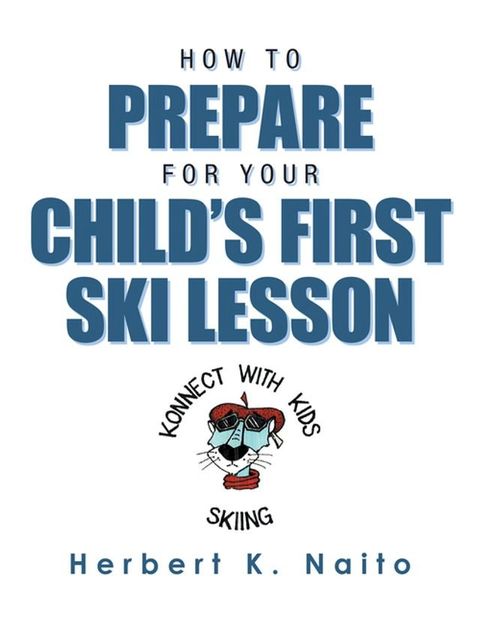 How to Prepare for Your Child’s First Ski Lesson(Kobo/電子書)