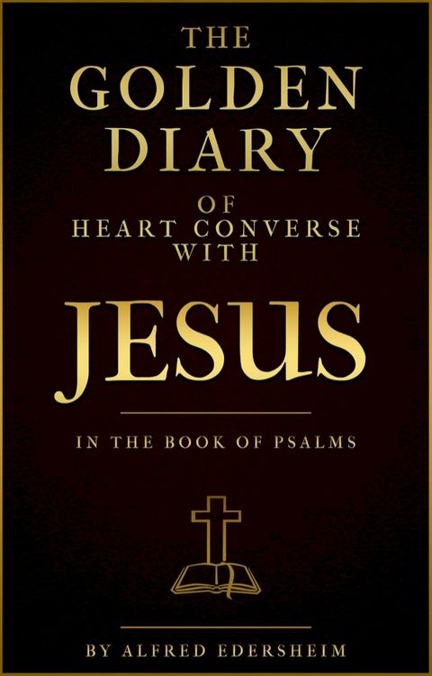 The Golden Diary of Heart Converse with Jesus in the Book of Psalms(Kobo/電子書)