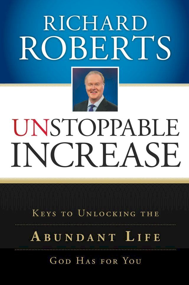  Unstoppable Increase: Keys to Unlocking The Abundant Life God Has for You(Kobo/電子書)