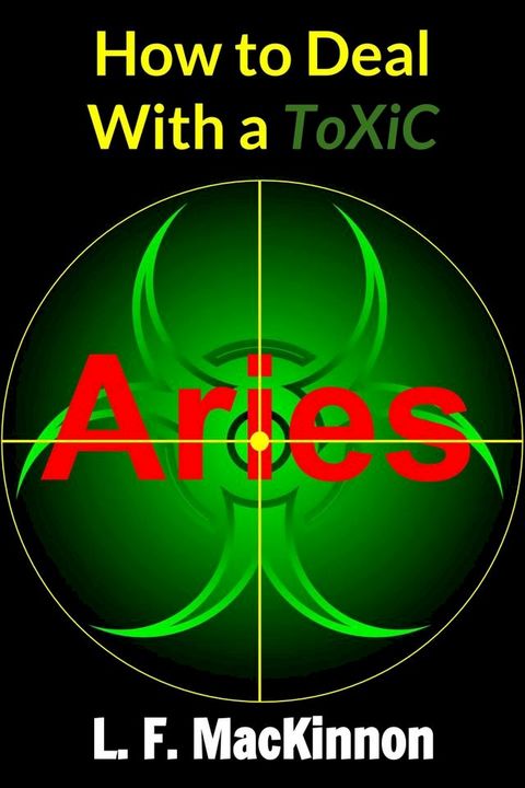 How To Deal With A Toxic Aries(Kobo/電子書)