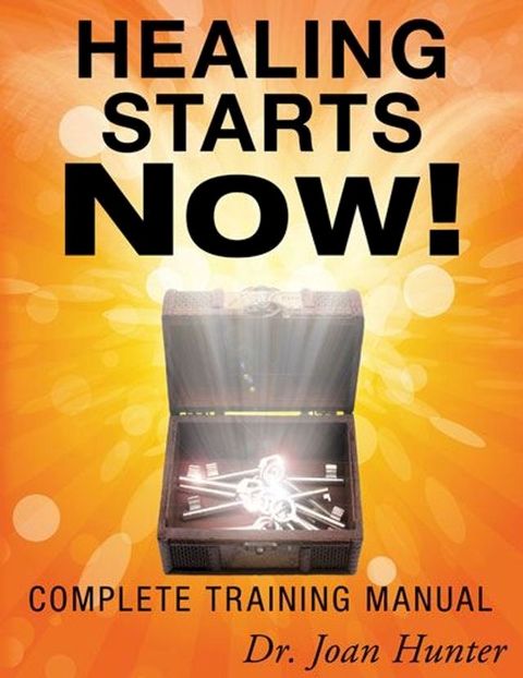 Healing Starts Now!: Complete Training Manual(Kobo/電子書)